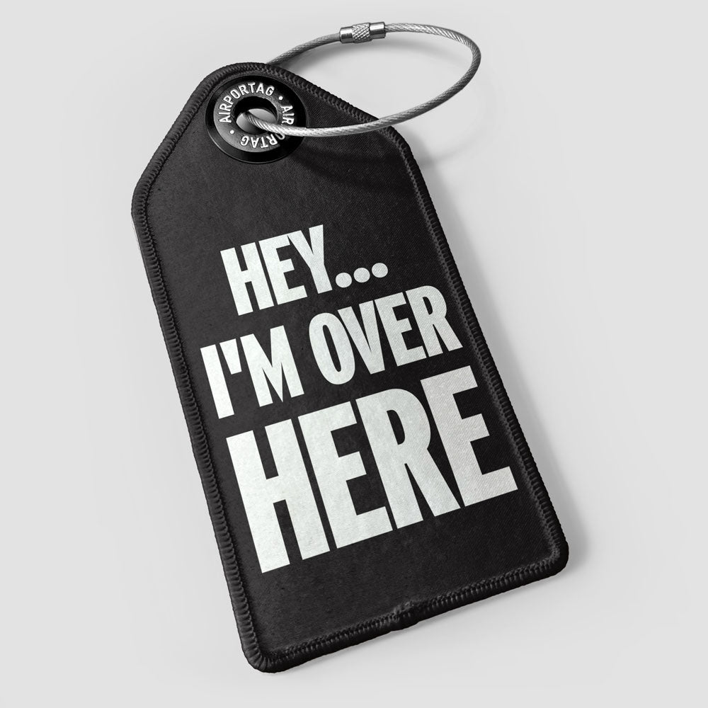 Hey I'm Over Here - Luggage Tag