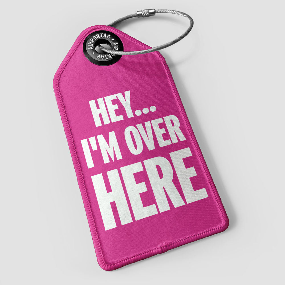 Hey I'm Over Here - Luggage Tag