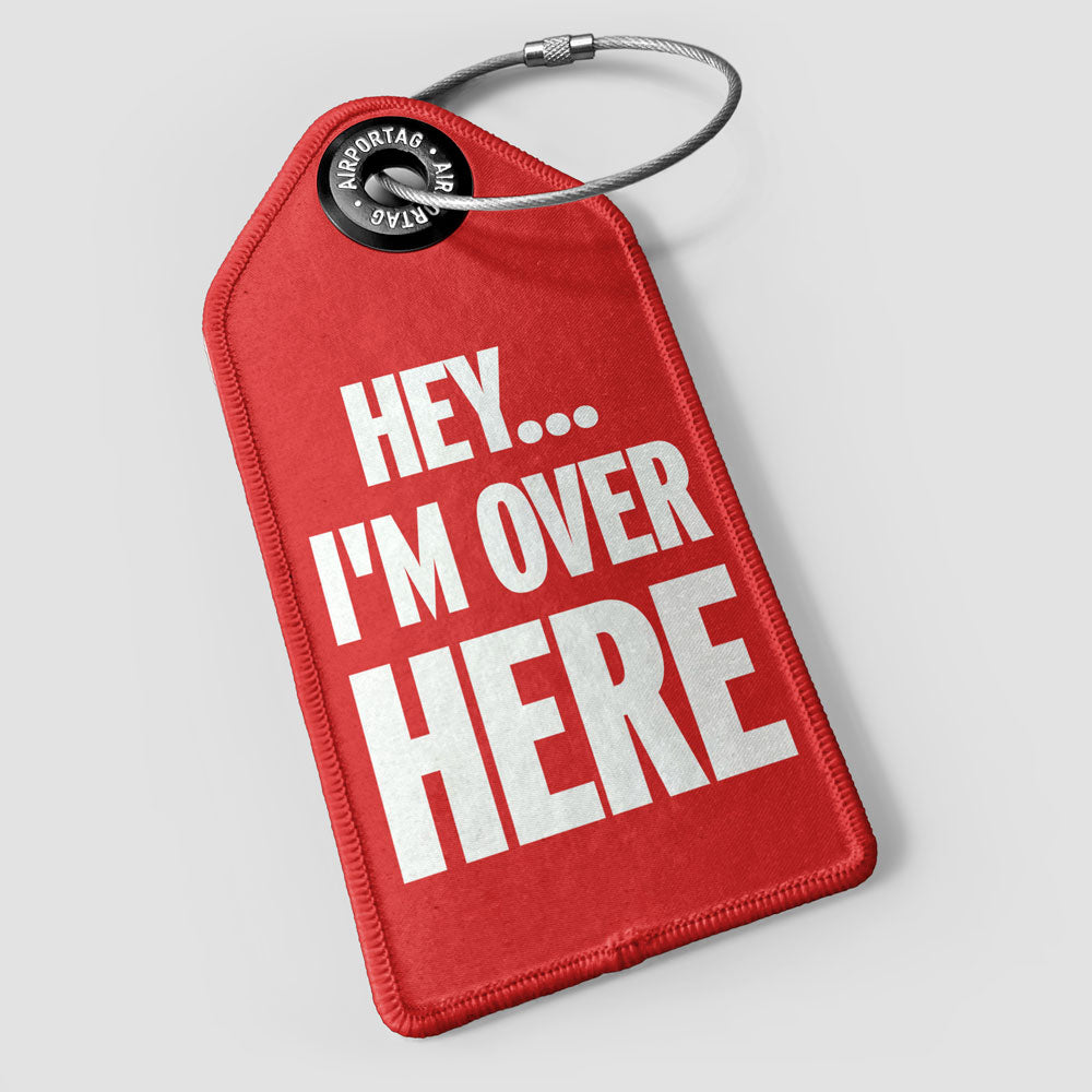 Hey I'm Over Here - Luggage Tag