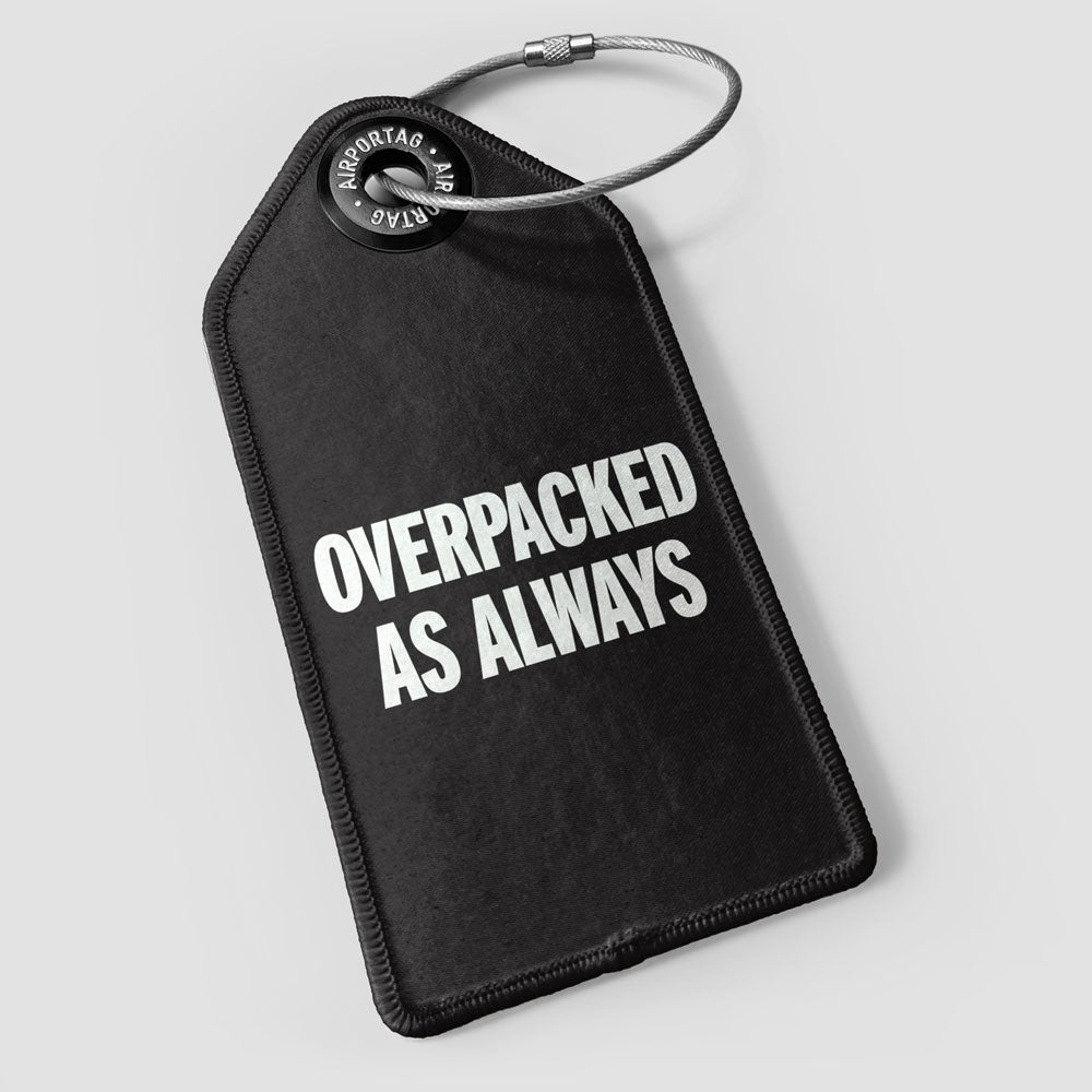 Overpacked As Always - Luggage Tag