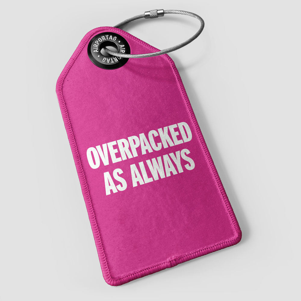 Overpacked As Always - Luggage Tag