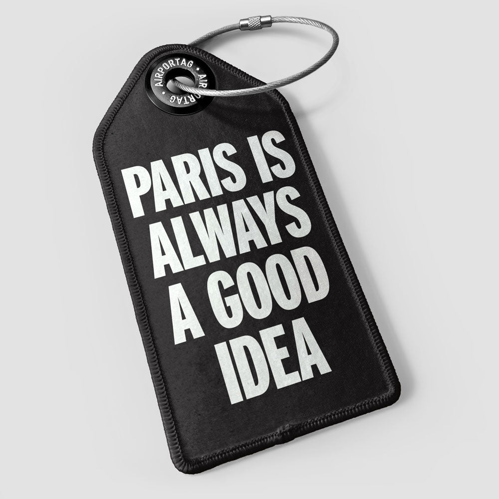 Paris is Always a Good Idea - Luggage Tag