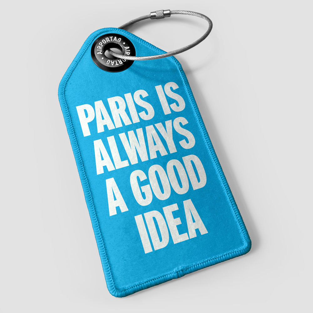 Paris is Always a Good Idea - Luggage Tag