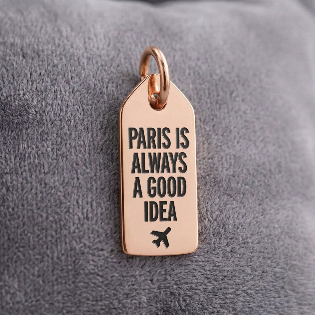 Paris is Always a Good Idea - Mini Tag - Charm
