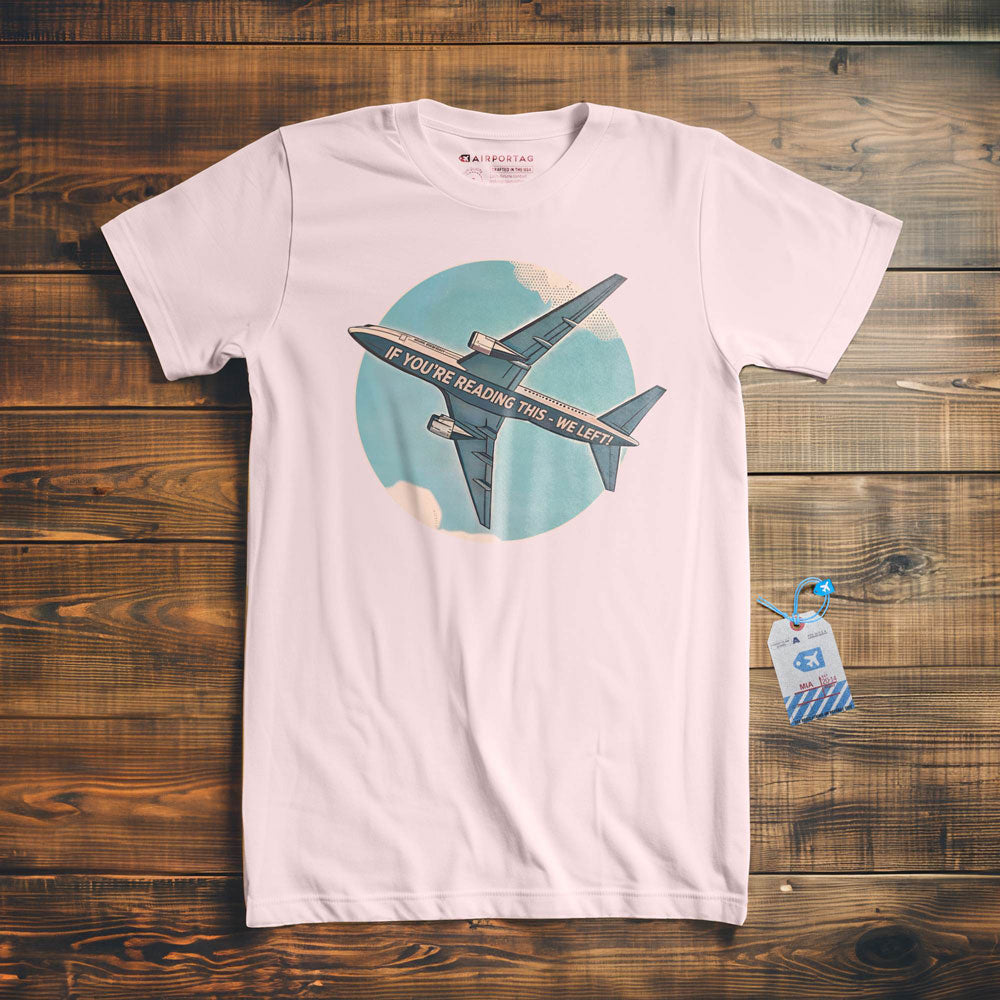 If Reading This, We Left - T-Shirt