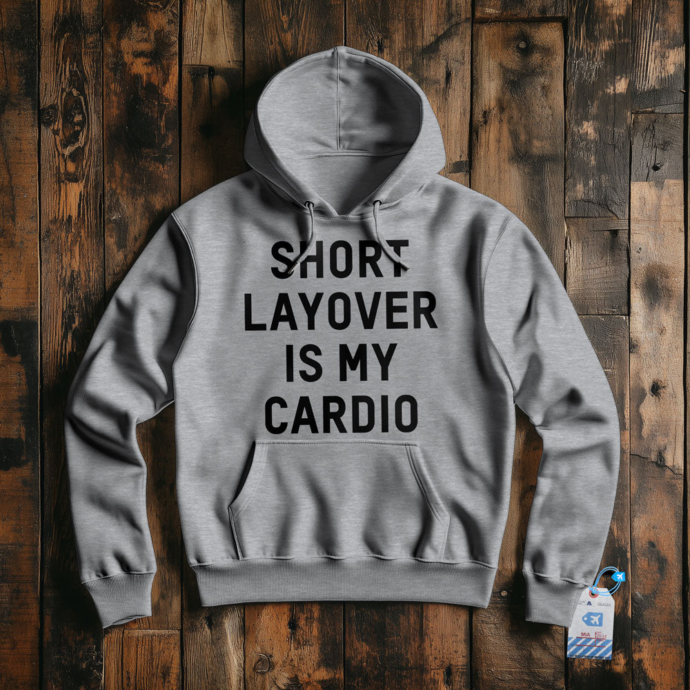 Short Layover Is My Cardio - Pullover Hoodie