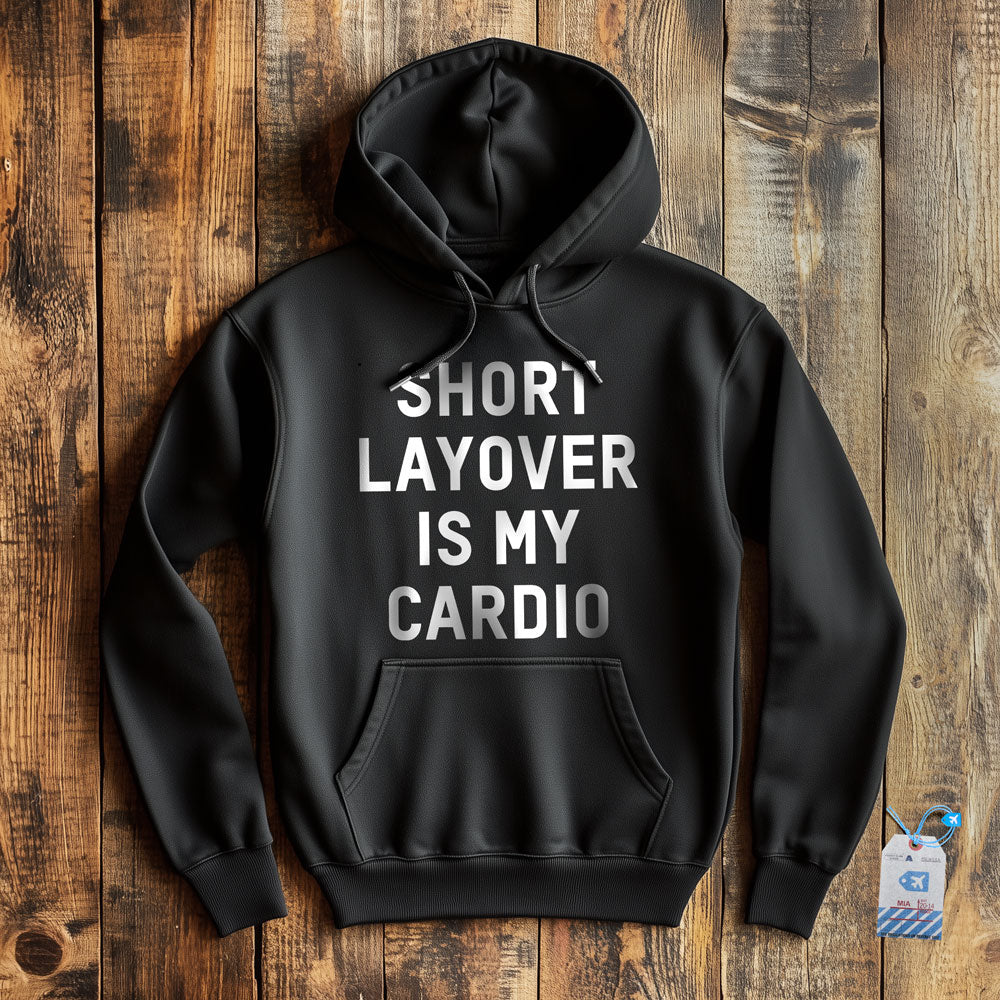 Short Layover Is My Cardio - Pullover Hoodie