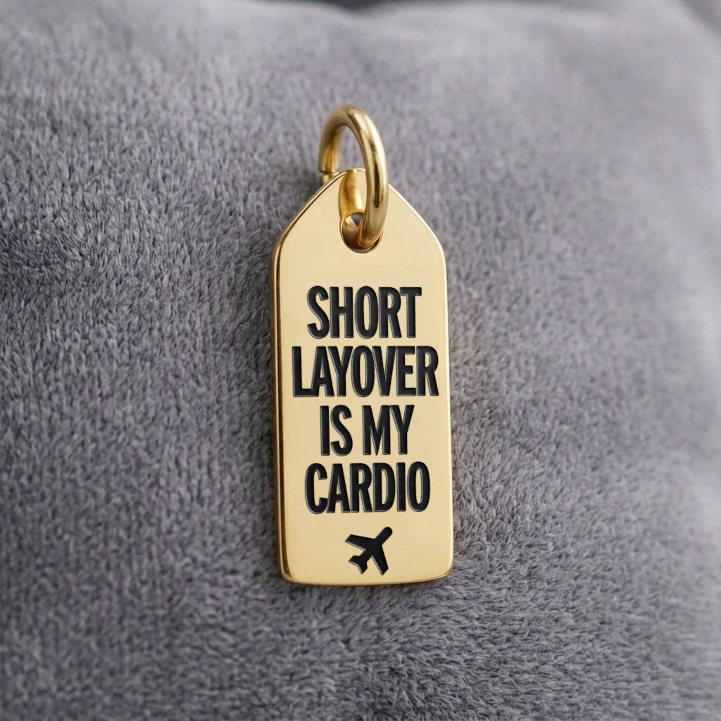 Short Layover Is My Cardio - Mini Tag - Charm