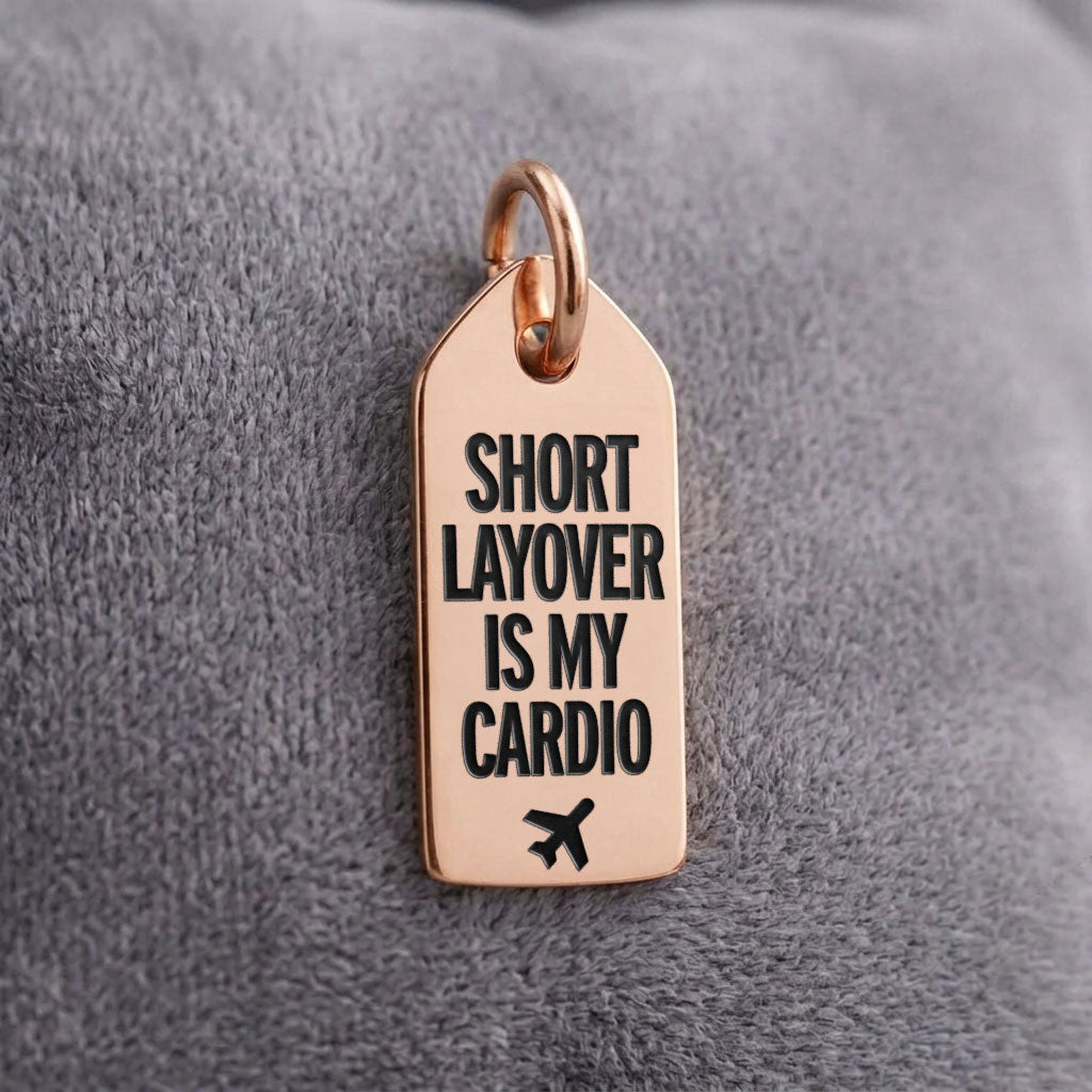 Short Layover Is My Cardio - Mini Tag - Charm