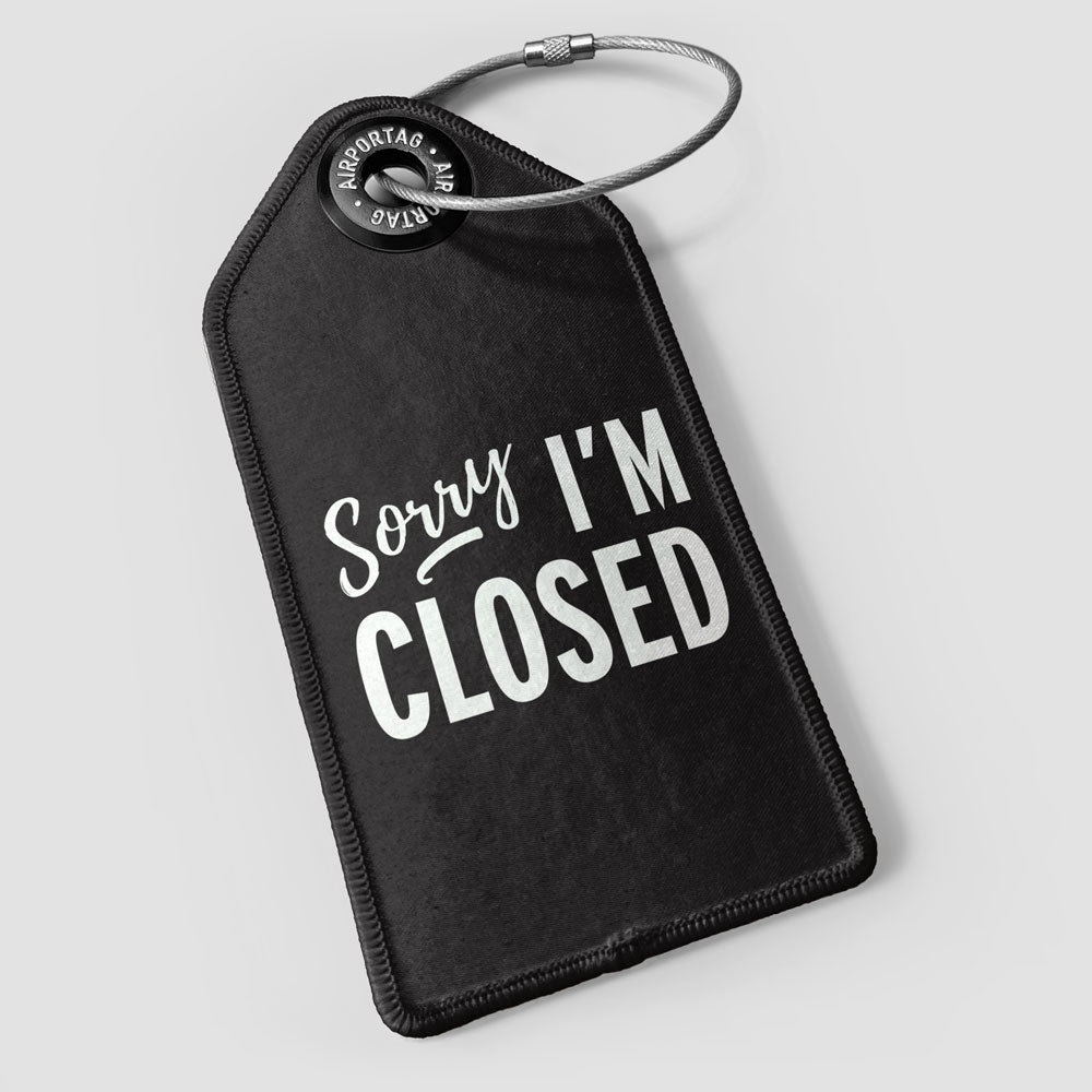Sorry, I'm Closed - Luggage Tag