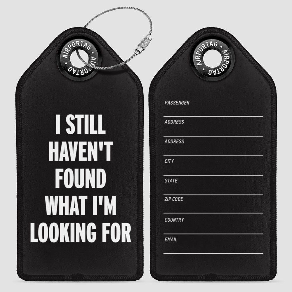 I Still Haven't Found What I'm Looking For - Luggage Tag