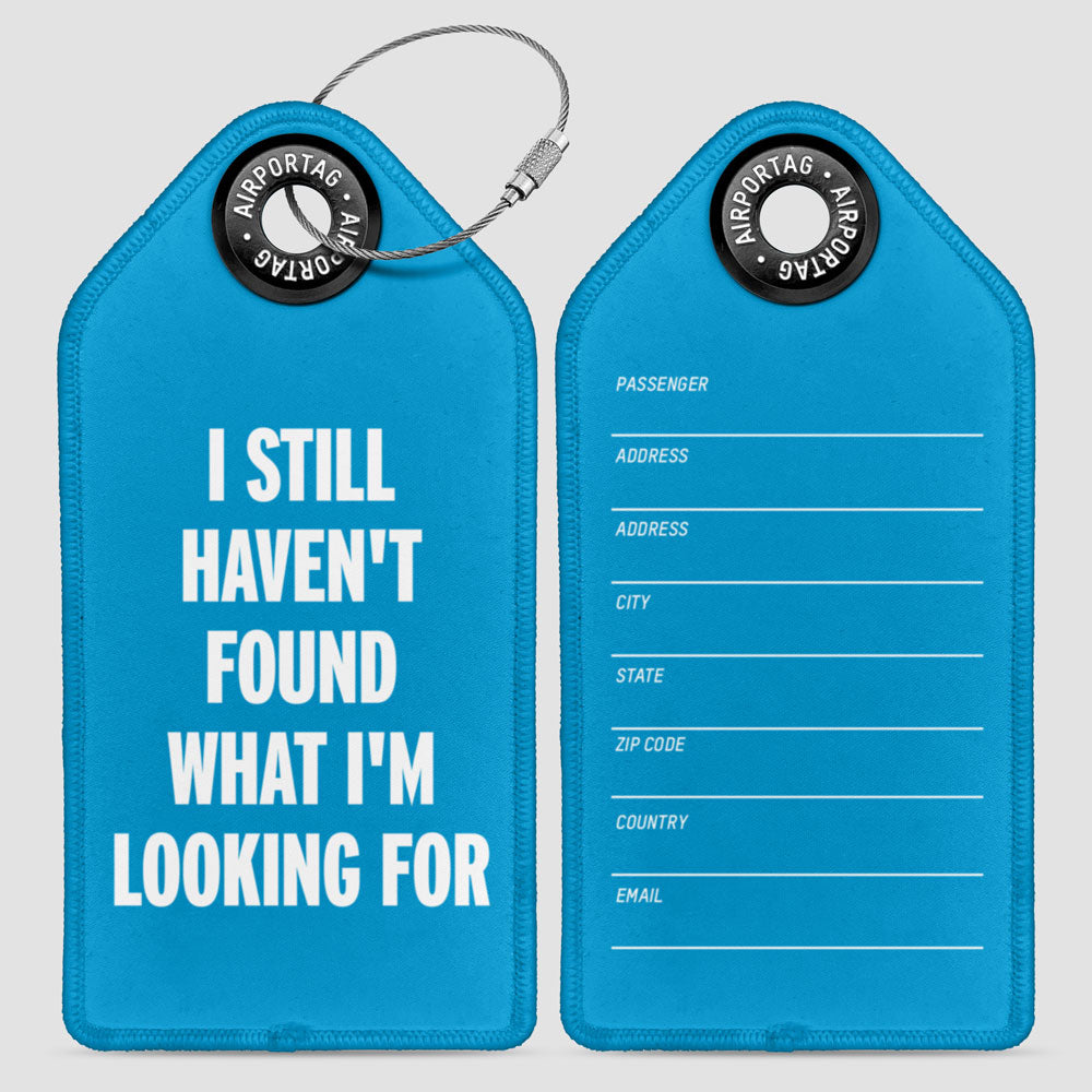 I Still Haven't Found What I'm Looking For - Luggage Tag