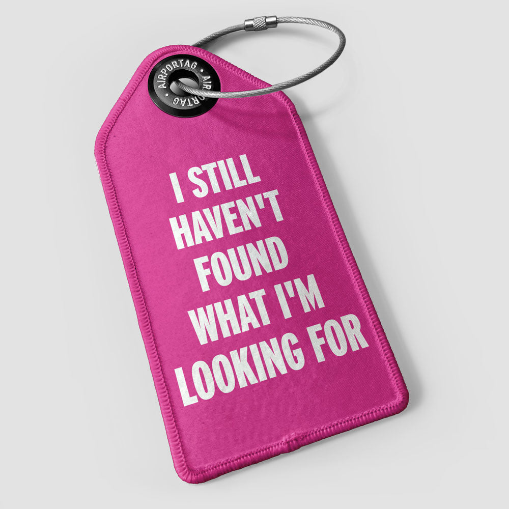 I Still Haven't Found What I'm Looking For - Luggage Tag