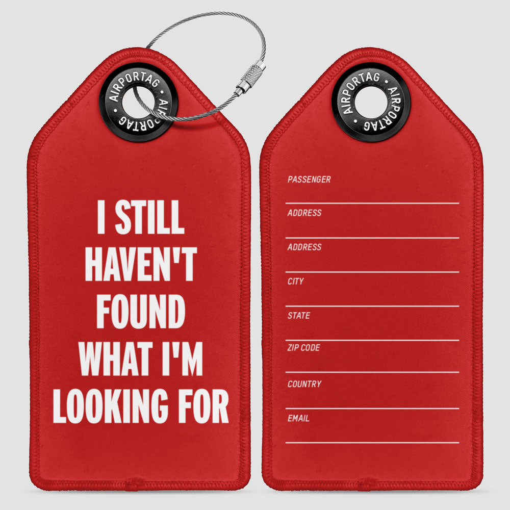 I Still Haven't Found What I'm Looking For - Luggage Tag