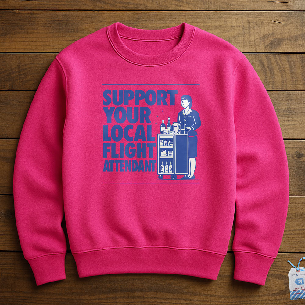 Support Your Local Flight Attendant - Sweatshirt