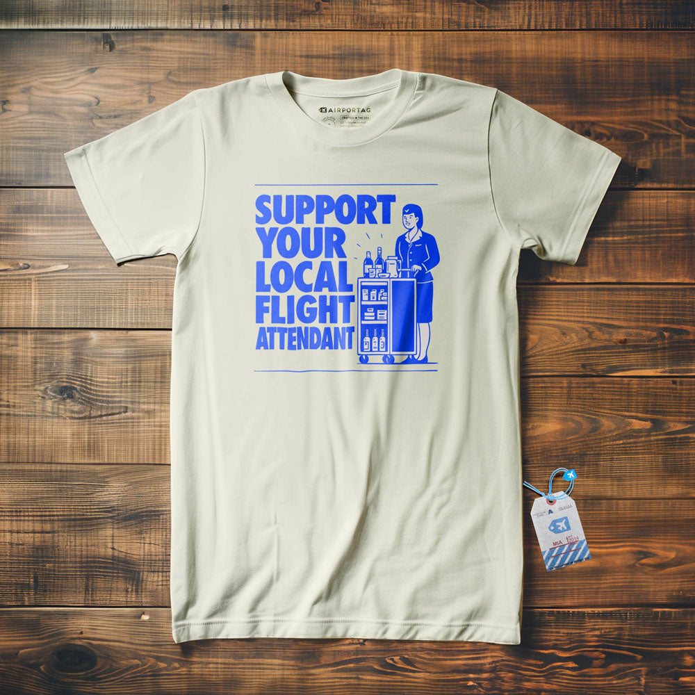 Support Your Local Flight Attendant - T-Shirt