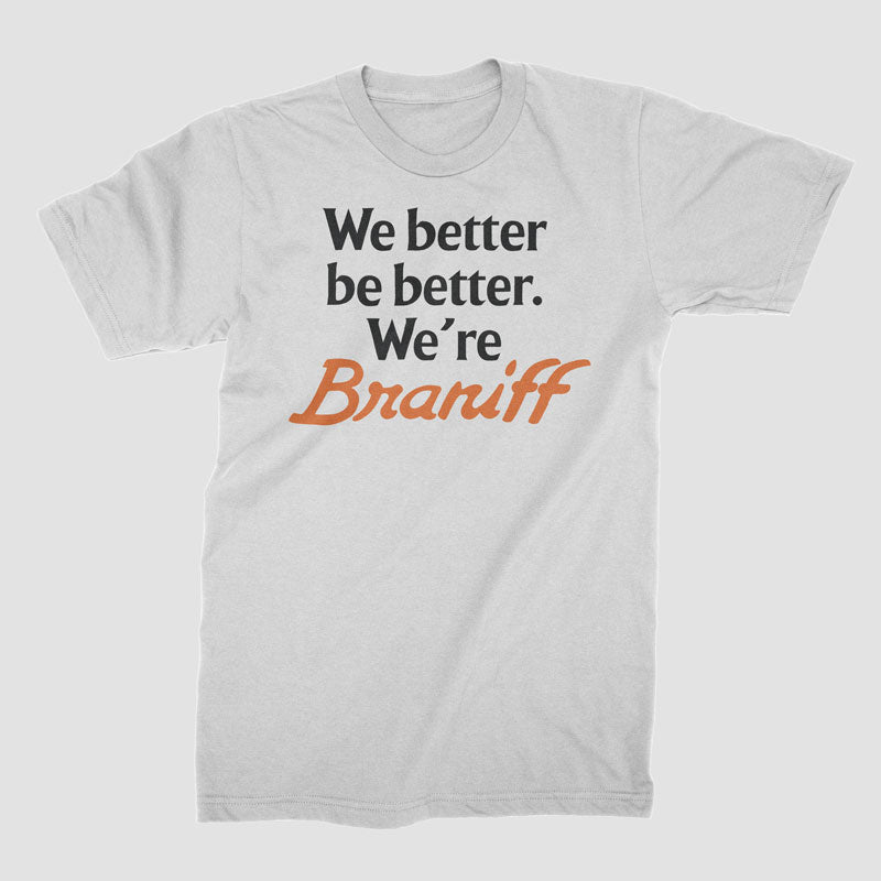 Braniff Be Better - T-Shirt