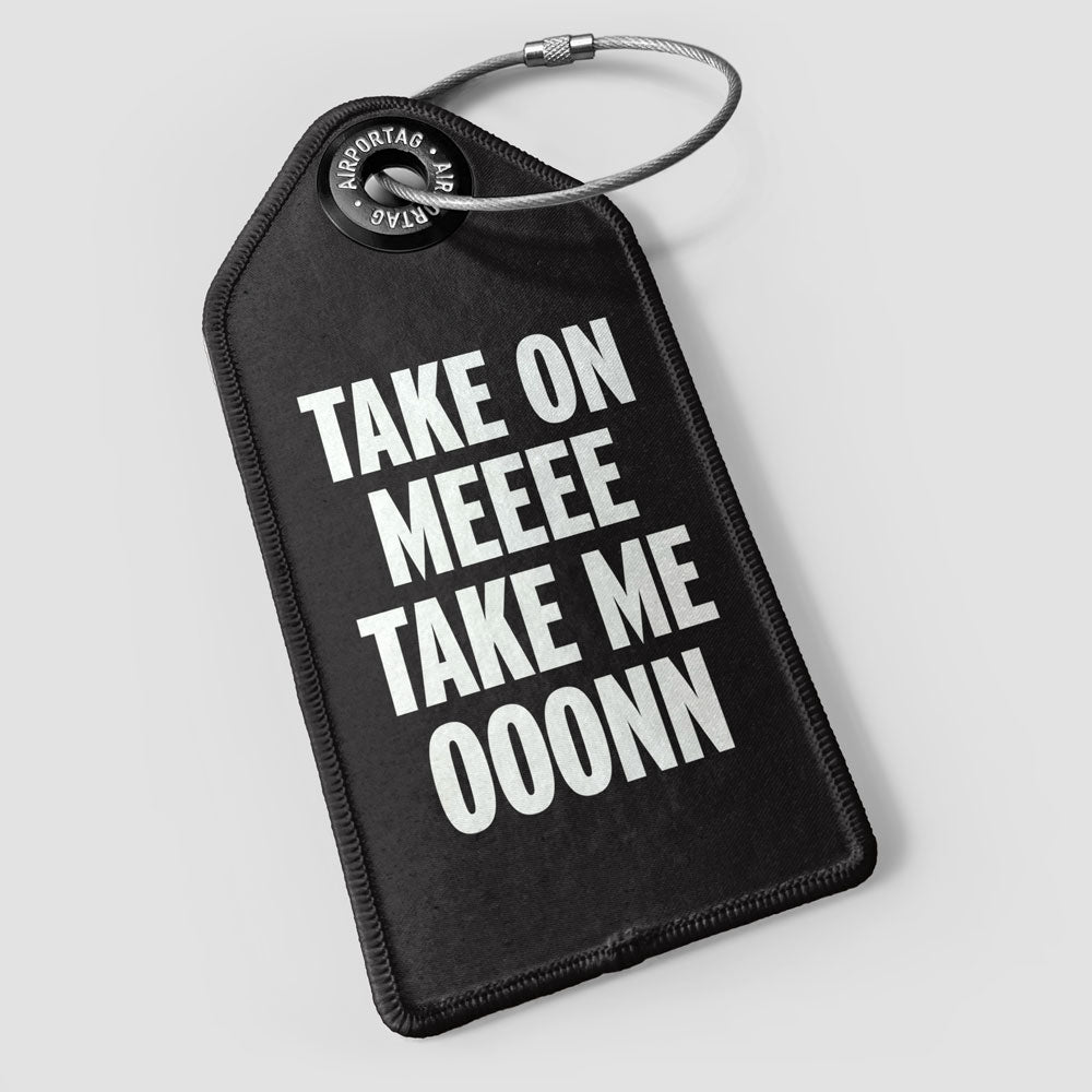 Take On Me, Take Me On - Luggage Tag