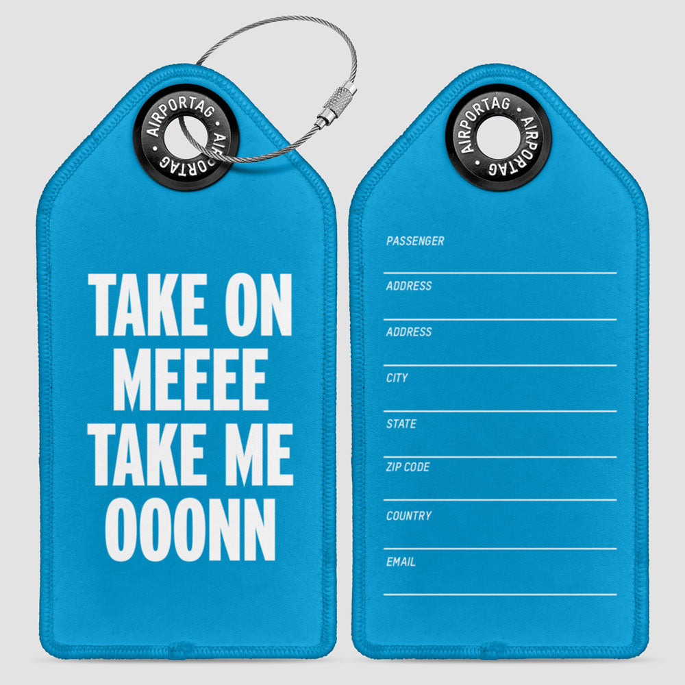 Take On Me, Take Me On - Luggage Tag