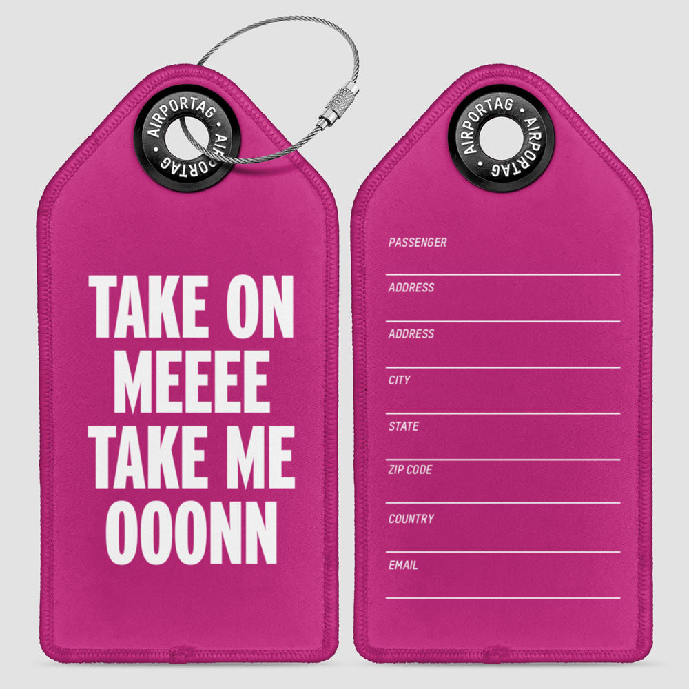 Take On Me, Take Me On - Luggage Tag