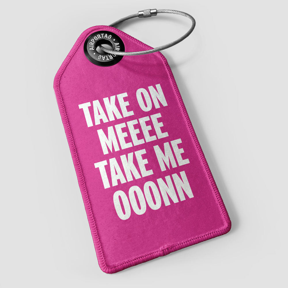 Take On Me, Take Me On - Luggage Tag