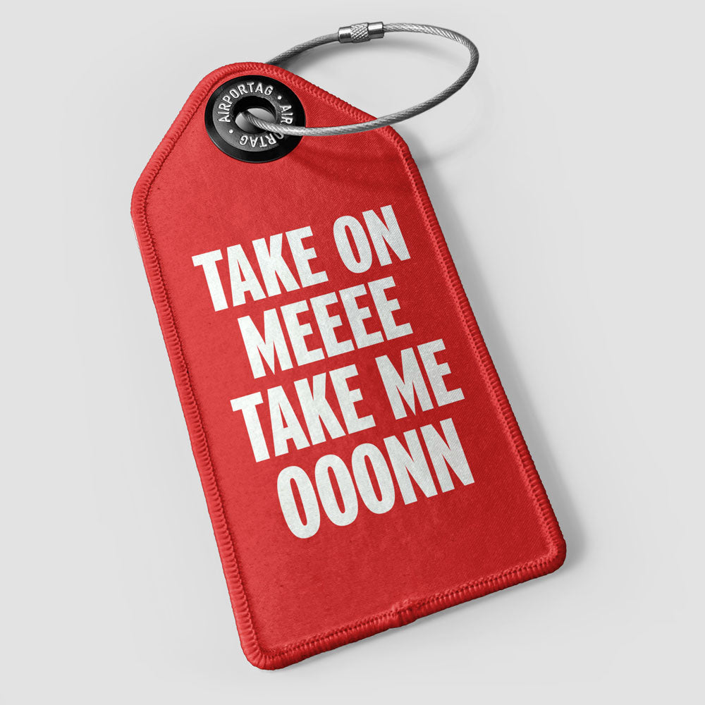 Take On Me, Take Me On - Luggage Tag