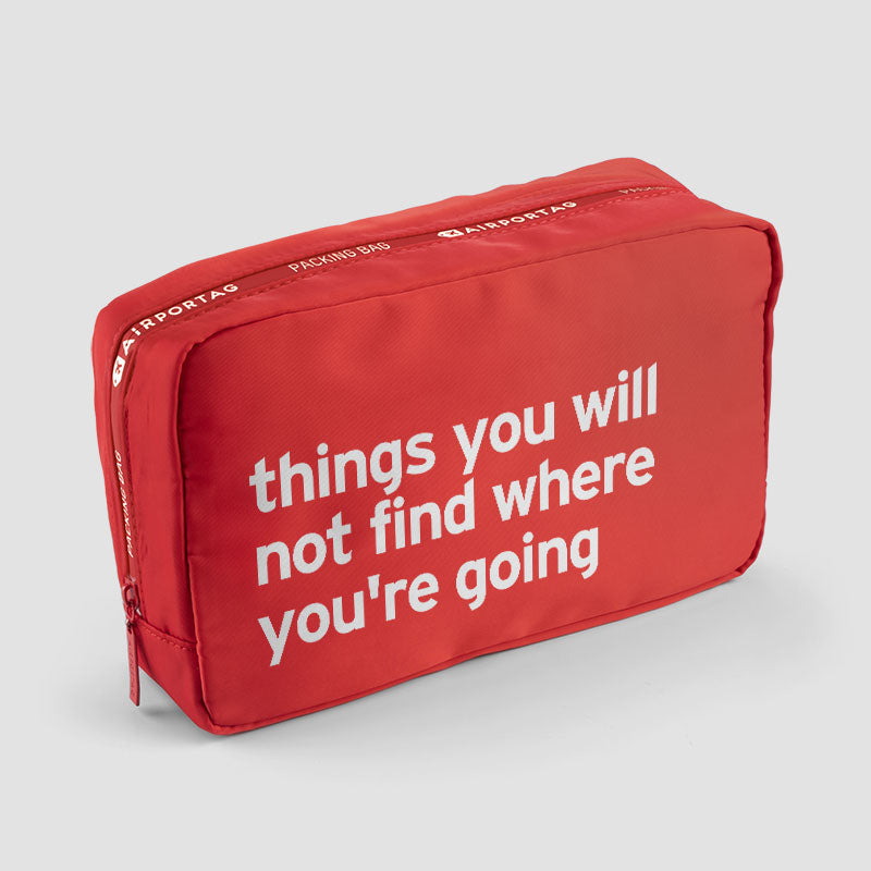 Things you will not find where you're going - Packing Bag