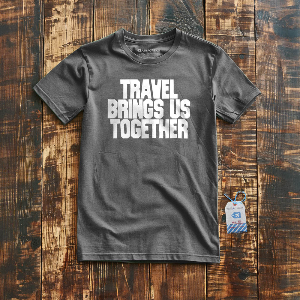 Travel Brings Us Together - T-Shirt