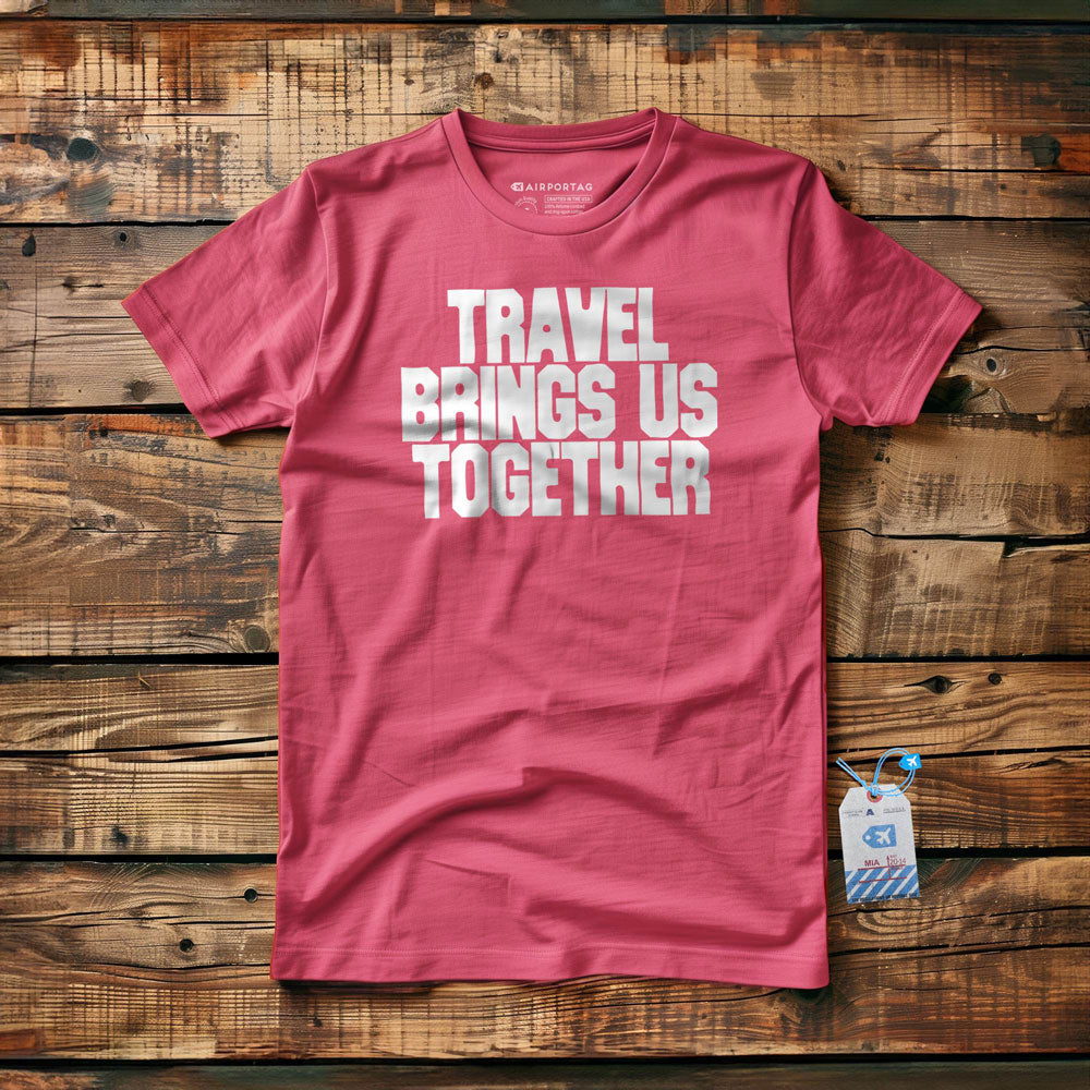 Travel Brings Us Together - T-Shirt