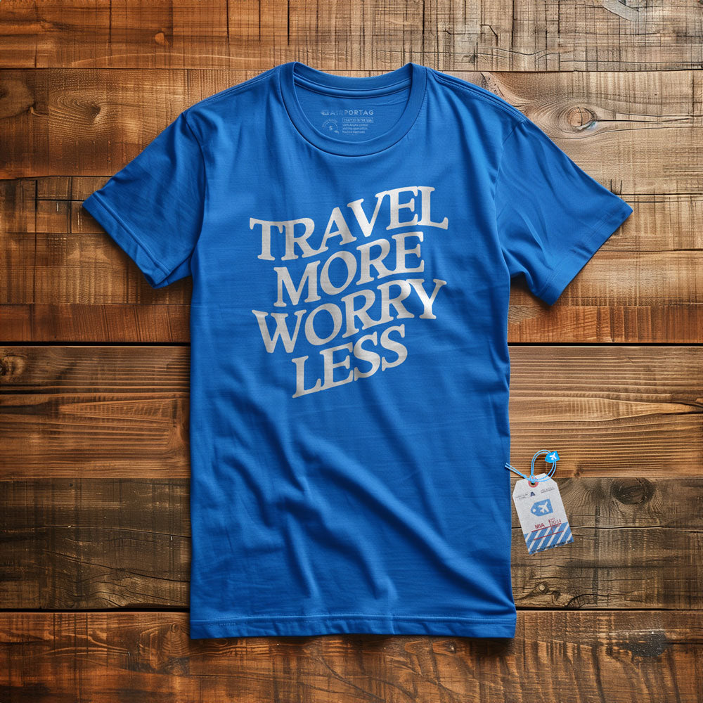 Travel More, Worry Less - T-Shirt