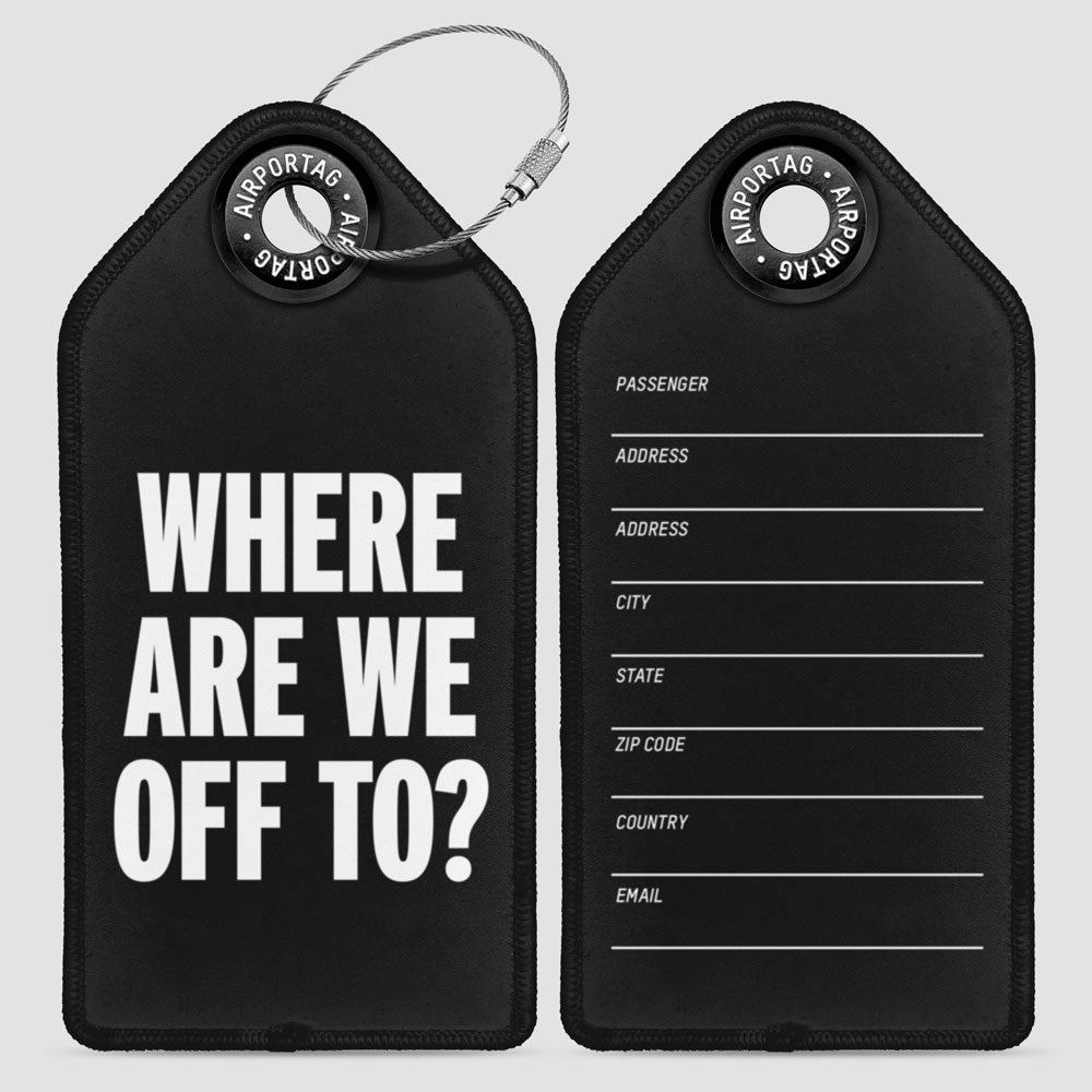 Where Are We Off To? - Luggage Tag