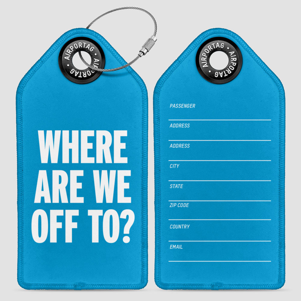 Where Are We Off To? - Luggage Tag