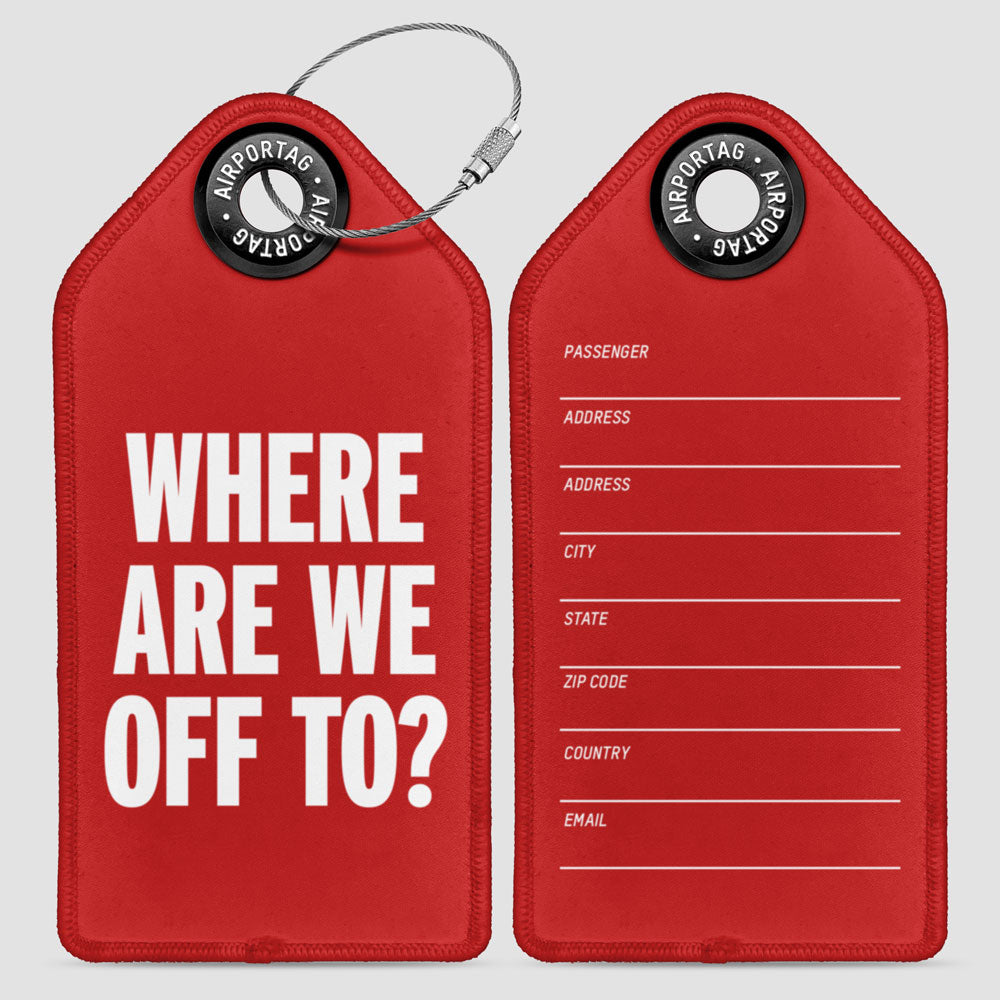 Where Are We Off To? - Luggage Tag