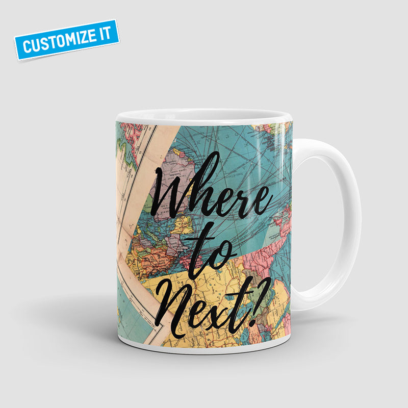 Where To Next? - Mug