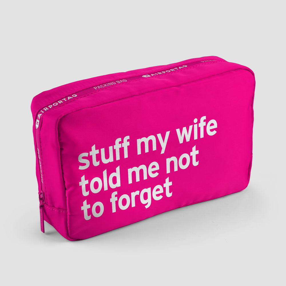 Stuff My Wife Told Me Not To Forget - Packing Bag