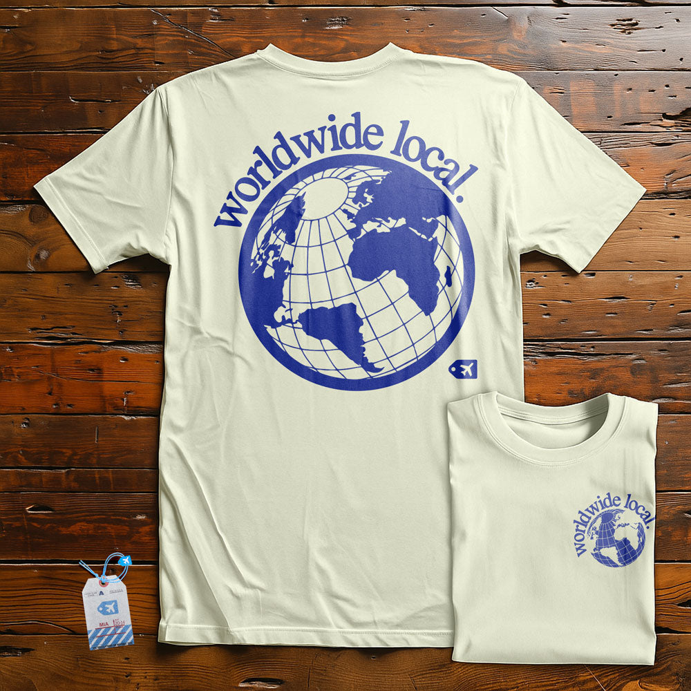 Worldwide Local - T-Shirt