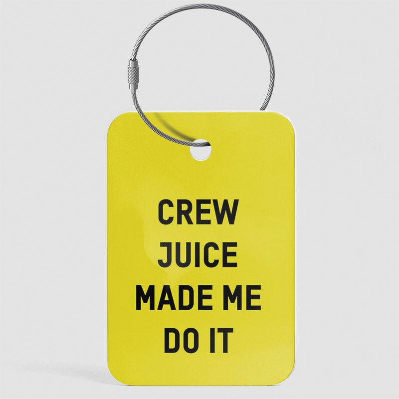 Crew Juice Made Me Do It - Luggage Tag