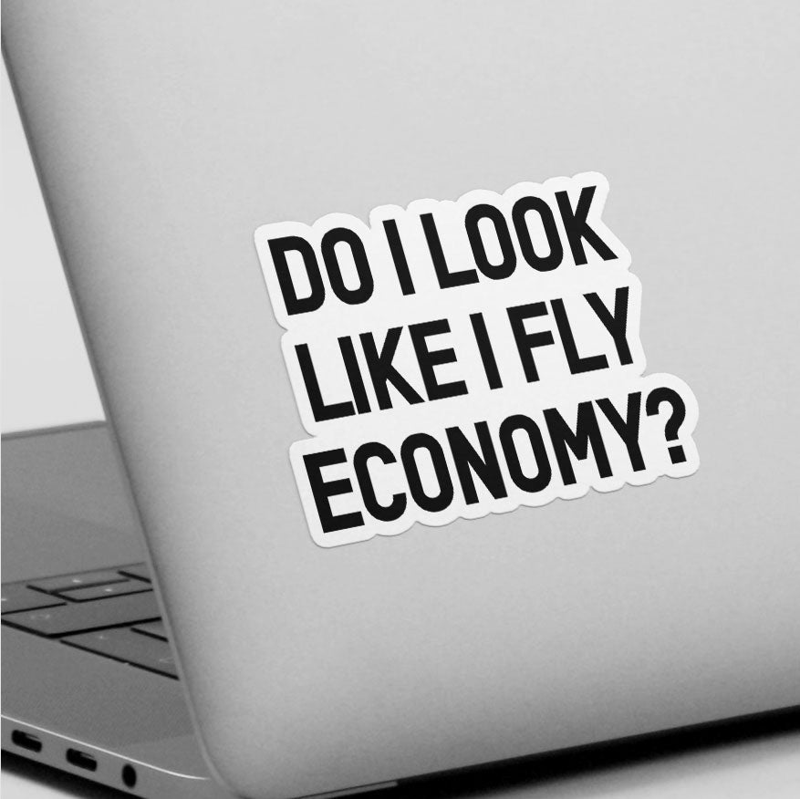 Do I Look Like I Fly Economy? - Sticker airportag.myshopify.com