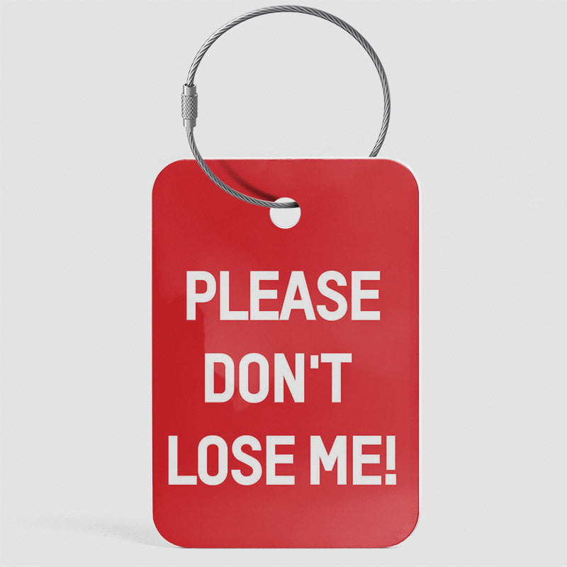 Please Don't Lose Me! - Luggage Tag