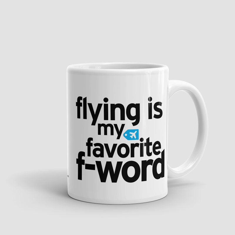 Flying Is My Favorite F-Word - Mug