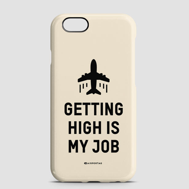 Getting High Is My Job - Phone Case - Airportag