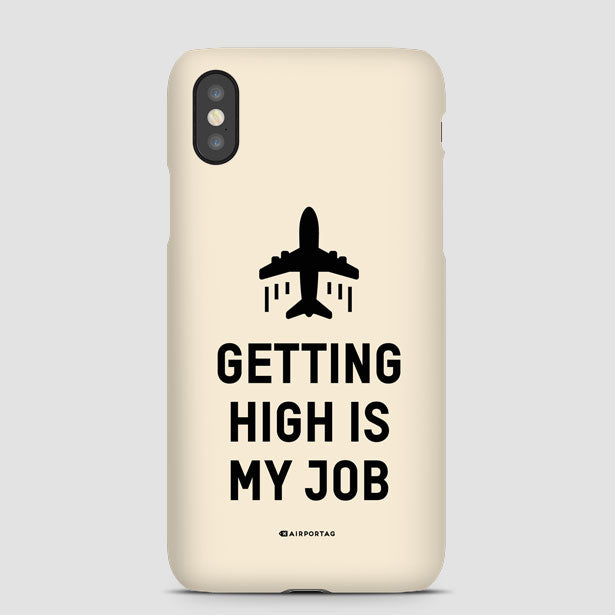 Getting High Is My Job - Phone Case - Airportag