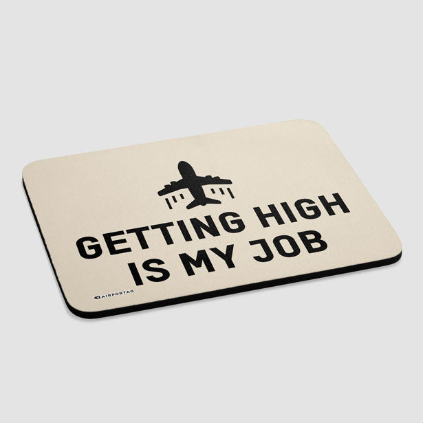 Getting High Is My Job - Mousepad - Airportag