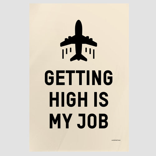 Getting High Is My Job - Poster - Airportag