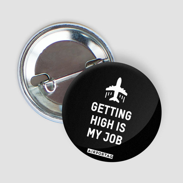 Getting High Is My Job - Button - Airportag