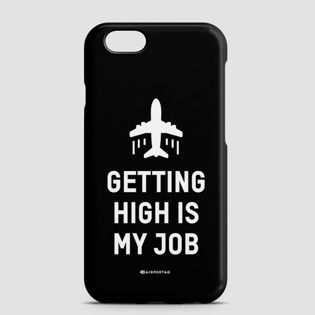 Getting High Is My Job - Phone Case - Airportag