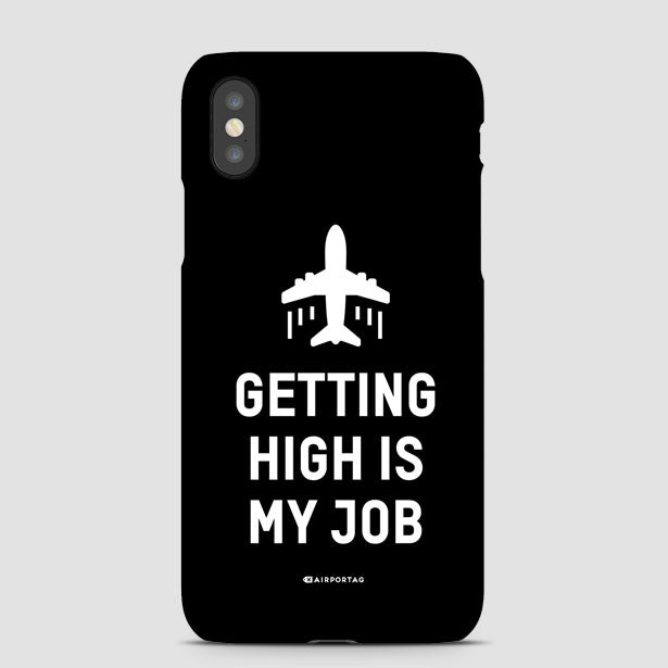 Getting High Is My Job - Phone Case - Airportag