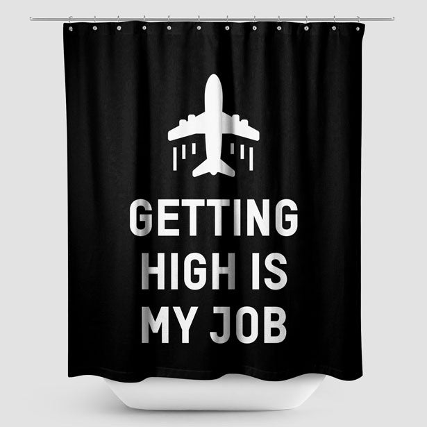 Getting High Is My Job - Shower Curtain - Airportag