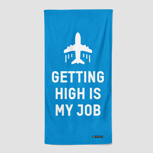 Getting High Is My Job - Beach Towel - Airportag