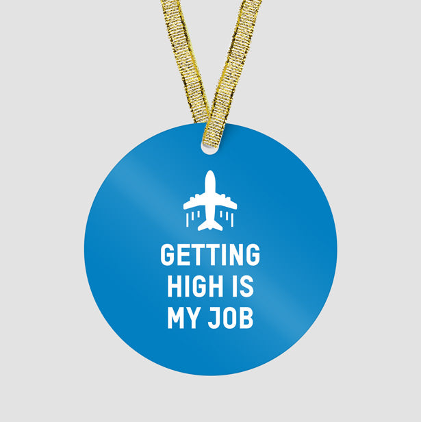 Getting High Is My Job - Ornament - Airportag